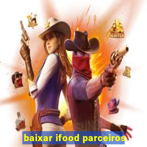 baixar ifood parceiros